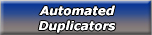 Automated Duplicators