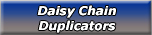 Daisy Chain Duplicators