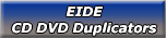 EIDE CD DVD Duplicators