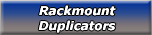 Rackmount Duplicators