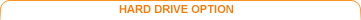 Hard Drive Option